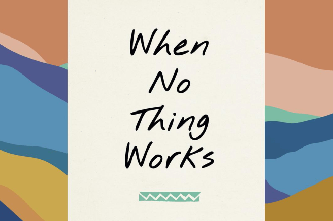 Suggested Reading: When No Thing&nbsp;Works